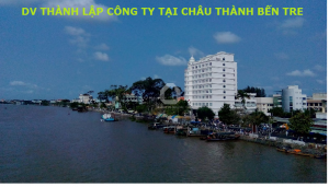 Dịch vụ thành lập công ty tại huyện Châu Thành Bến Tre